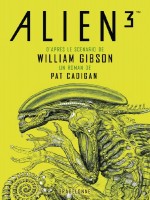 Alien 3 - Le Scenario De William Gibson de Cadigan Pat chez Bragelonne
