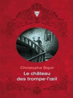 Le Chateau Des Trompe-l'oeil de Bigot Christophe chez Martiniere Bl