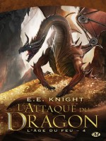 L'age Du Feu, T4 : L'attaque Du Dragon de Knight E.e. chez Milady