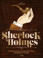 Sherlock Holmes, Anthologie Du Celebre Detective, Sur Papier Et A L'ecran de Masse Rodolphe chez Hachette Heroes