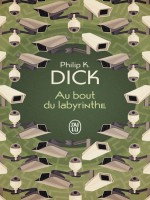 Au Bout Du Labyrinthe de Dick Philip K. chez J'ai Lu