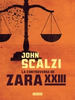 La Controverse De Zara Xxiii de Scalzi John chez Atalante