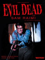 Evil Dead Par Sam Raimi, Le Scenario Reanime - 40eme Anniversaire de Verheiden/bolton chez Vestron