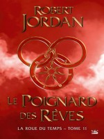 La Roue Du Temps, T11 : Le Poignard Des Reves de Jordan Robert chez Bragelonne