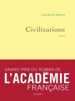 Civilizations - Roman - Grand Prix Du Roman De L'academie Francaise de Binet Laurent chez Grasset
