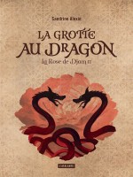 La Grotte Au Dragon Livre 2 - La Rose De Djam Livre 2 de Alexie Sandrine chez Atalante