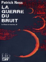 La Guerre Du Bruit (le Chaos En Marche Iii) de Ness Patrick chez Gallimard