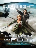 Terre Vampire T2 - Le Choix Du Felin - Knight/erika (Milady)