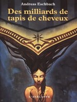 Milliards De Tapis De Cheveux (des) - Eschbach/andreas (Atalante)