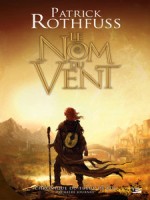 Nom Du Vent (le) - Rothfuss Patrick (Bragelonne)