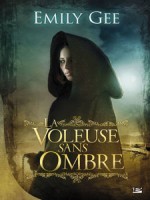 Voleuse Sans Ombre (la) - Gee Emily (Bragelonne)