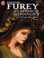 Les Artefacts Du Pouvoir - 2 -  La Harpe Des Vents - Furey Maggie (J'ai Lu)