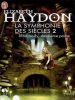 La Symphonie Des Siecles - 2 - Rapsody, Deuxieme Partie - Haydon Elizabeth (J'ai Lu)