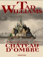 Les Royaumes Des Marches, Ti : Chateau D'ombre 1 - Williams-t (Calmann-levy)