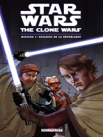 Star Wars The Clone Wars Mission 1 Esclaves - Collectif (Delcourt)