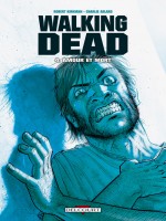 Walking Dead T04 Amour Et Mort de Kirkman-r Moore-t chez Delcourt
