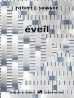 Eveil - Sawyer Robert (Robert Laffont)