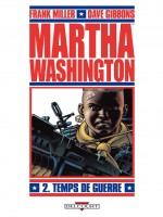 Martha Washington T02 Temps De Guerre - Miller-f Gibbons-d (Delcourt)