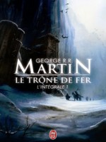 Le Trone De Fer, L'integrale - 1 de Martin George R.r. chez J'ai Lu