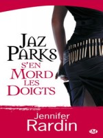 Jaz Parks T1 - Jaz S'en Mord Les Doigts de Rardin/jennifer chez Milady
