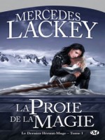 Dernier Heraut-mage (la) T1 - La Proie De La Magie de Lackey/mercedes chez Milady