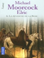 Elric T06 La Revanche De La Rose de Moorcock Michael chez Pocket