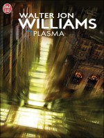Plasma de Williams Walter Jon chez J'ai Lu