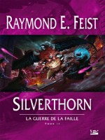 Silverthorn de Feist/raymond chez Bragelonne