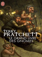 Le Grand Livre Des Gnomes de Pratchett Terry chez J'ai Lu
