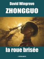 Zhongguo 2 - Roue Brisee (la) de Wingrove/david chez Atalante