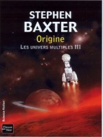 Les Univers Multiples T3 Origine de Baxter Stephen chez Fleuve Noir