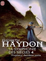 La Symphonie Des Siecles - 4 - Prophecy, Deuxieme Partie de Haydon Elizabeth chez J'ai Lu