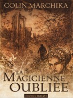 Magicienne Oubliee (la) - Integrale de Marchika/colin chez Mnemos