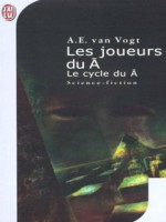 Le Cycle Du A - Les Joueurs Du A de Van Vogt A.e. chez J'ai Lu