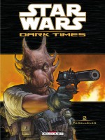 Stars Wars Dark Times T02 Paralleles de Harrisson-m Antonio  chez Delcourt