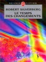 Le Temps Des Changements de Silverberg-r chez Lgf