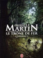 Le Trone De Fer, L'integrale - 3 de Martin George R.r. chez J'ai Lu