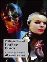 Lothar Blues de Curval Philippe chez Robert Laffont