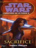 Star Wars N98 L'heritage De La Force T5 Sacrifice de Traviss Karen chez Fleuve Noir