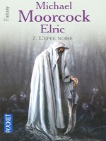 Elric T07 L'epee Noire de Moorcock Michael chez Pocket