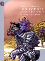 Le Cycle Des Robots 1 Les Robots de Asimov Isaac chez J'ai Lu