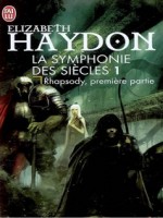 La Symphonie Des Siecles - 1 - Rapsody, Premiere Partie de Haydon Elizabeth chez J'ai Lu