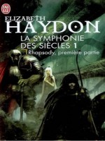 La Symphonie Des Siecles - 1 - Rapsody, Premiere Partie de Haydon Elizabeth chez J'ai Lu