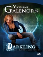 Soeurs De La Lune (les) T3 - Darkling de Galenorn/yasmine chez Milady