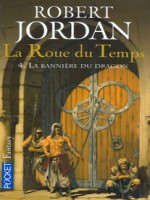 La Roue Du Temps T04 La Banniere Du Dragon de Jordan Robert chez Pocket