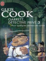 Garrett, Detective Prive - 3 - Pour Quelques Deniers De Cuivre de Cook Glen chez J'ai Lu