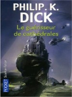 Le Guerisseur De Cathedrales de Dick Philip K chez Pocket