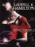 Merry Gentry - 3 - L'eclat Envoutant De La Lune de Hamilton Laurell K. chez J'ai Lu