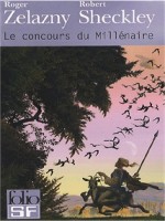 Le Concours Du Millenaire de Zelazny/sheckle chez Gallimard