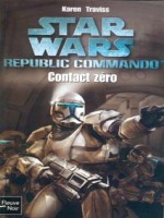 Star Wars N73 Contact Zero - Republic Commando de Traviss Karen chez Fleuve Noir
